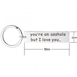 You're An Asshole But I Love You - keychainKeyrings