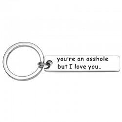 You're An Asshole But I Love You - keychain